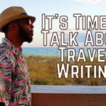 Its Time to Talk About Travel Writing op