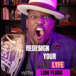 Redesign Your Life With Lion Fludd